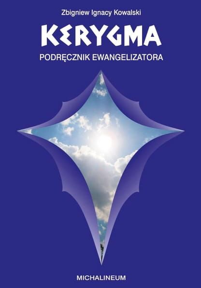 Książka Kerygma podręcznik ewangelizatora Zbigniew Ignacy Kowalski księgarnia e-religijne.pl wydawnictwo Michalineum