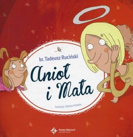 Chrześcijańskie książki dla dzieci i młodzieży: Anioł i Mała - br. Tadeusz Ruciński Wydawnictwo św. Wojciecha e-religijne.pl