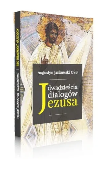 Książka Dwadzieścia dialogów Jezusa - Augustyn Jankowski OSB Wydawnictwo Benedyktynów w Tyńcu księgarnia religijna