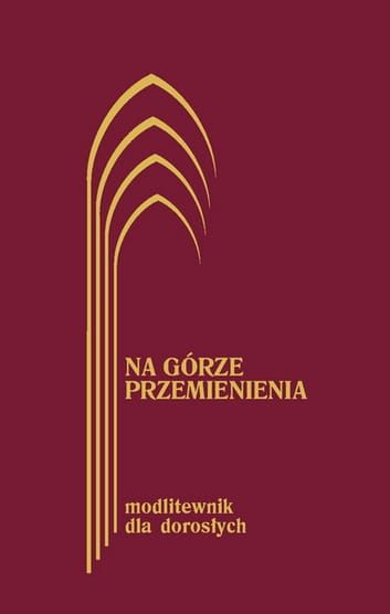 NA GÓRZE PRZEMIENIENIA Modlitewnik dla dorosłych - bordo