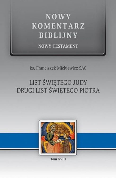 Edycja Świętego Pawła -  List Świętego Judy. Drugi List Świętego Piotra NT XVIII - ks. Franciszek Mickiewicz SAC - Nowy Komentarz Biblijny NKB XVIII