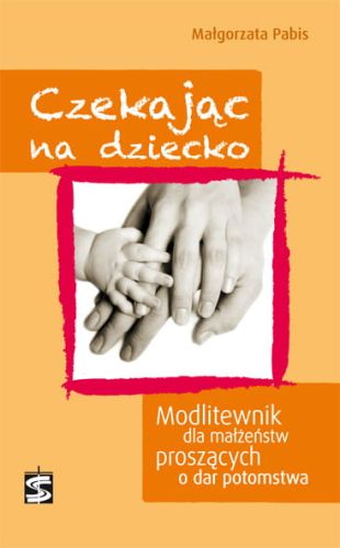 Czekając na dziecko. Modlitewnik dla małżeństw proszących o dar potomstwa e-religijne.pl