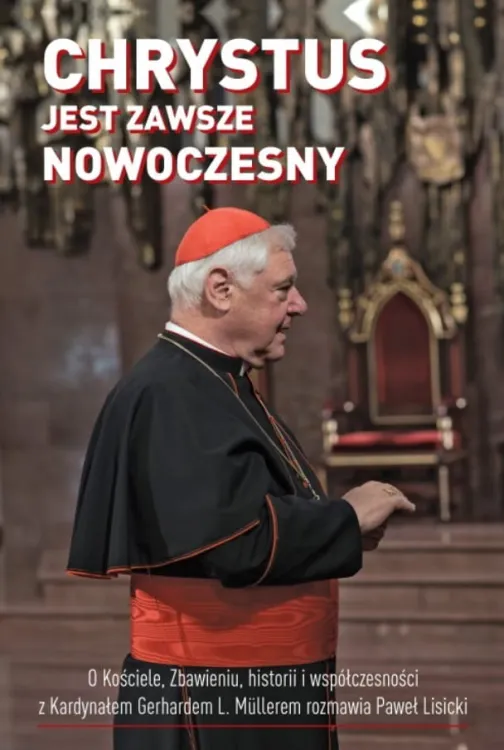 Książka Chrystus jest zawsze nowoczesny O Kościele, zbawieniu, historii i współczesności ... - Gerhard L. Müller, Lisicki Paweł księgarnia chrześcijańska