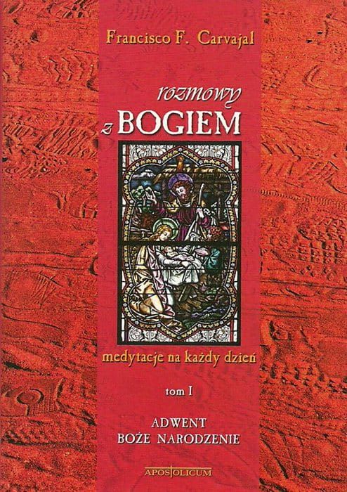 Rozmowy z Bogiem. Tom I: Adwent i Boże Narodzenie - Francisco F. Carvajal e-religijne.pl