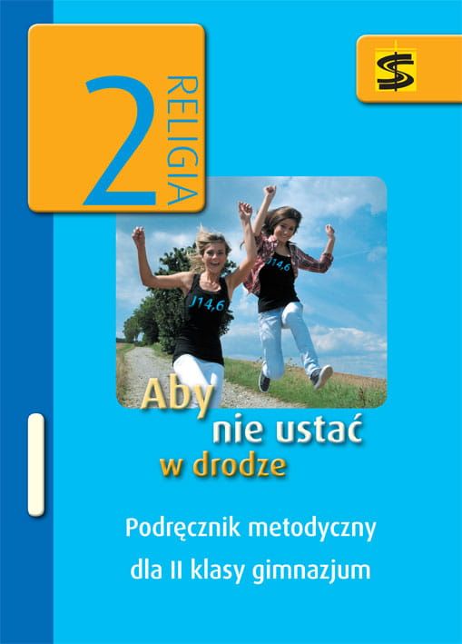 Podręcznik metodyczny "Aby nie ustać w drodze" dla klasy II gimnazjum - ks. Tadeusz Panuś, Renata Chrzanowska, Monika Lewicka e-religijne.pl