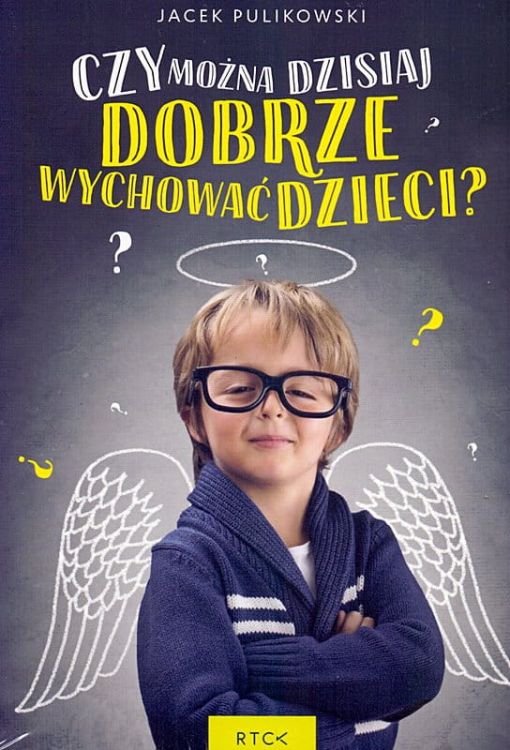 Wydawnictwo RTCK: Czy można dzisiaj dobrze wychować dzieci? - Jacek Pulikowski (Książeczka + 2CD) księgarnia chrześcijańska e-religijne.pl