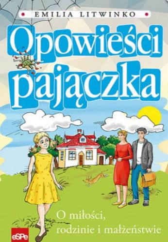 Książka Opowieści pajączka. O miłości, rodzinie i małżeństwie - Emilia Litwinko WYDAWNICTWO ESPE - Księgarnia religijna - e-religijne.pl