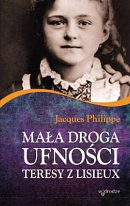 Mała droga ufności Teresy z Lisieux - Jacques Philippe e-religijne.pl