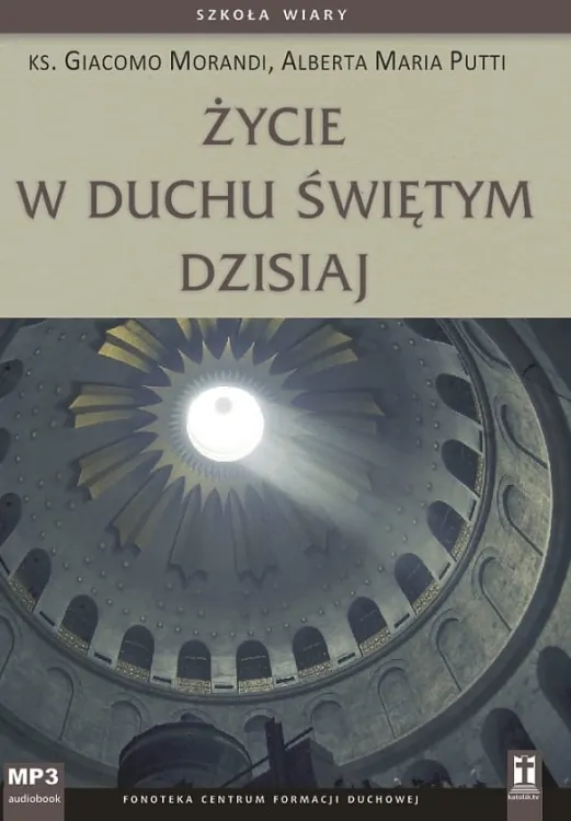 Wydawnictwo KATOLIK: Życie w Duchu Świętym dzisiaj - ks. Giacomo Morandi, Alberta Maria Putti (płyta CD-MP3) księgarnia chrześcijańska e-religijne