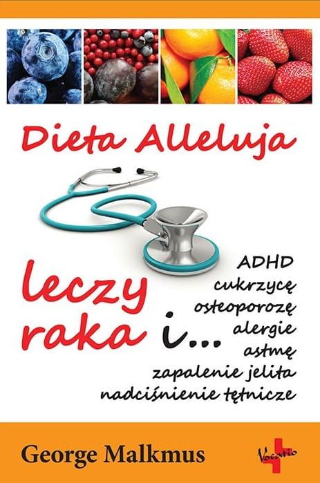 Wydawnictwo Vocatio: Dieta Alleluja leczy raka - George Malkmus książka o zdrowym żywieniu, zgodnym z Bożym zamysłem. Księgarnia e-religijne.pl. 