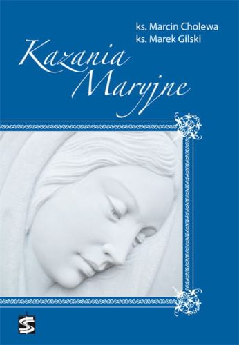 Kazania Maryjne  ks. Marcin Cholewa, ks. Marek Gilski e-religijne.pl