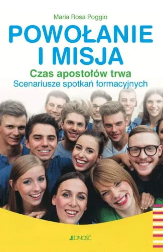 Powołanie i misja. Czas apostołów ... Scenariusze spotkań formacyjnych Jedność e-religijne.pl księgarnia sklep