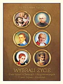 Wybrali życie. Zbiór kazań o świętych i błogosławionych tom II - ks. Radosław Rychlik e-religijne.pl
