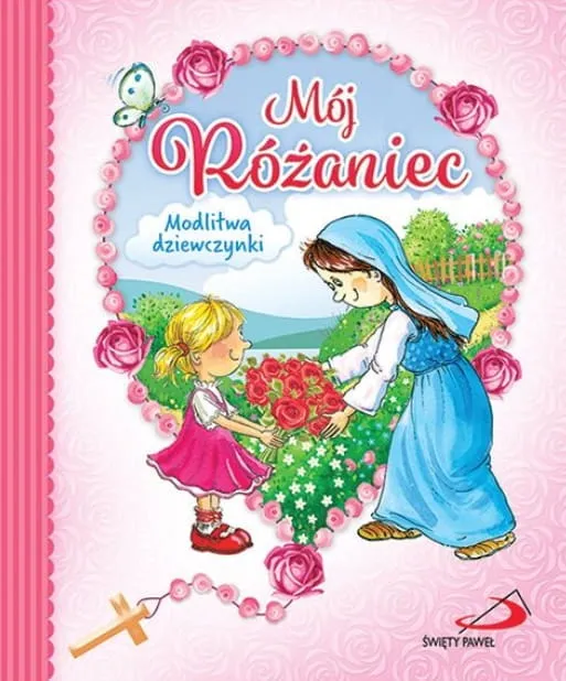 Mój Różaniec. Modlitwa dziewczynki Edycja św. Pawła księgarnia chrześcijańska e-religijne.pl