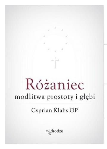 Różaniec. Modlitwa prostoty i głębi - Cyprian Klahs OP e-religijne.pl