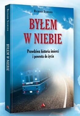 Byłem w niebie. Prawdziwa historia śmierci i powrotu do życia - Richard Sigmund
