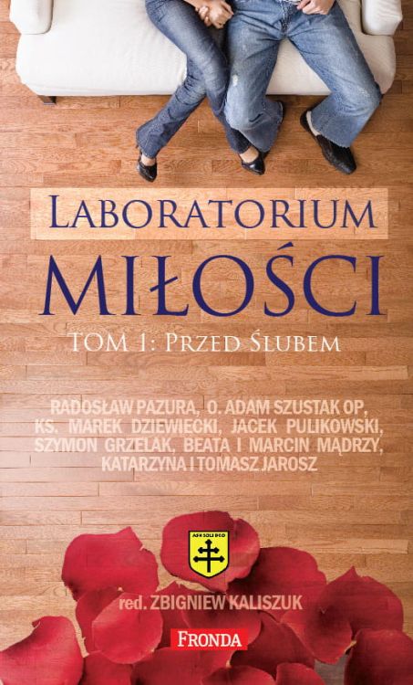 Laboratorium miłości. Przed ślubem t. I - R. Pazura, o. A. Szustak, ks. M. Dziewiecki, J. Pulikowski, S. GrzelakLaboratorium miłości. Przed ślubem t. I - R. Pazura, o. A. Szustak, ks. M. Dziewiecki, J. Pulikowski, S. Grzelak e-religijne.pl