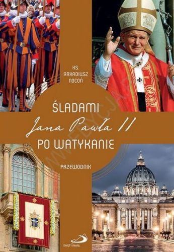 Śladami Jana Pawła II po Watykanie. Przewodnik Edycja św. Pawła księgarnia religijna e-religijne.pl