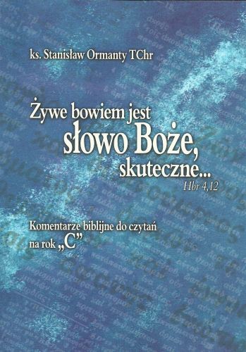 Żywe bowiem jest słowo Boże, skuteczne... Komentarze do czytań bibilijnych na rok C e-religijne.pl
