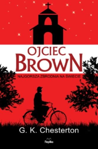 Ojciec Brown. Najgorsza zbrodnia na świecie - G. K. Chesterton wydawnictwo REPLIKA księgarnia chrześcijańska e-religijne.pl