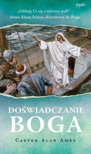 Doświadczanie Boga - Carver Alan Ames księgarnia chrześcijańska e-religijne.pl sklep wydawnictwo ESPRIT