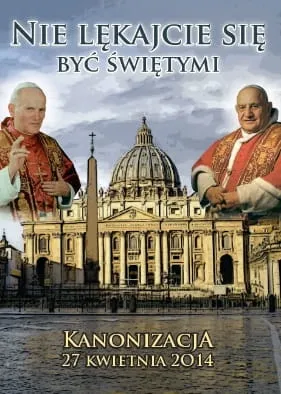 Nie lękajcie się być świętymi - Kanonizacja 27 kwietnia 2014 - red. ks. Stanisław Szczepaniec e-religijne.pl
