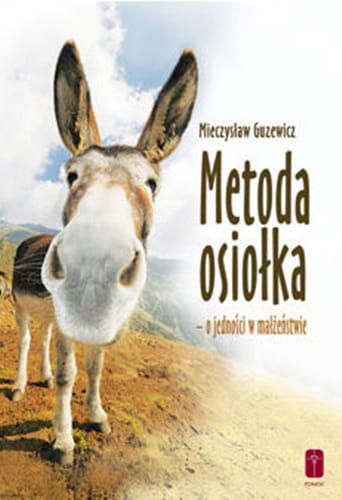 Metoda osiołka – o jedności w małżeństwie - Mieczysław Guzewicz Wydawnictwo POMOC księgarnia religijna katolicki sklep internetowy