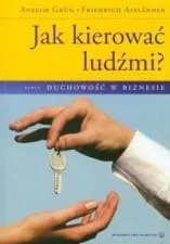 Jak kierować ludźmi? - Grun Anselm Asslander Friedrich e-religijne.pl