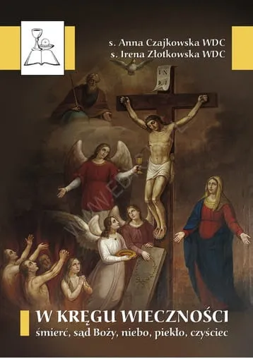 W kręgu wieczności. Śmierć, sąd Boży, niebo, piekło, czyściec e-religijne.pl