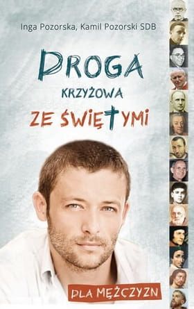 Droga krzyżowa ze świętymi /dla mężczyzn/ - Inga Pozorska e-religijne.pl
