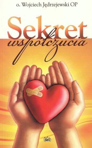 Sekret współczucia - o. Wojciech Jędrzejewski OP e-religijne.pl