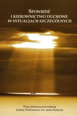 Spowiedź i kierownictwo duchowe w sytuacjach szczególnych - praca zbiorowa e-religijne.pl