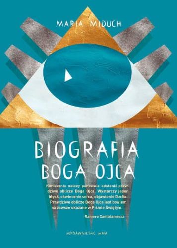 WYDAWNICTWO WAM: Książka Biografia Boga Ojca autor Maria Miduch. Księgarnia e-religijne.pl Bóg jest zawsze kimś więcej, niż umiemy to sobie wyobrazić...