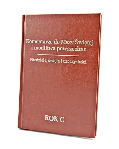 Komentarze do Mszy Świętej i modlitwa powszechna Niedziele, święta, uroczystości. Rok C