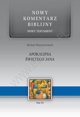 Apokalipsa Świętego Jana. NT XX - Michał Wojciechowski - komentarz biblijny e-religijne.pl
