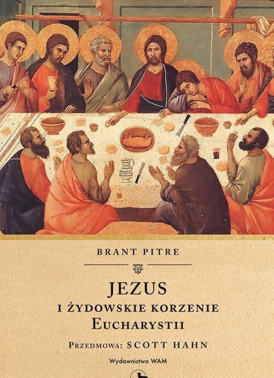 Jezus i żydowskie korzenie Eucharystii - Brant Pitre księgarnia chrześcijańska e-religijne.pl wydawnictwo WAM