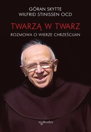 Twarzą w twarz. Rozmowa o wierze chrześcijan - Wilfrid Stinissen OCD, Göran Skytte  e-religijne.pl
