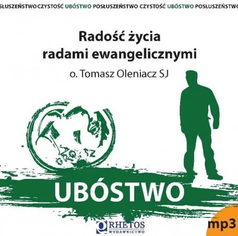 Ubóstwo. Radość życia radami ewangelicznymi - o. Tomasz Oleniacz SJ (płyta CD-MP3)