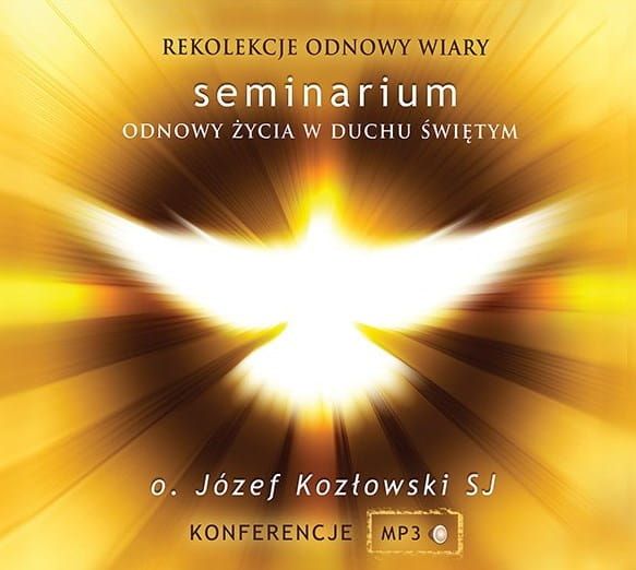 Seminarium Odnowy Życia w Duchu Świętym (audiobook z konferencjami w MP3) - o. Józef Kozłowski SJ Wydawnictwo Odnowy w Duchu Świętym w Łodzi księgarnia wysyłkowa e-religijne.pl