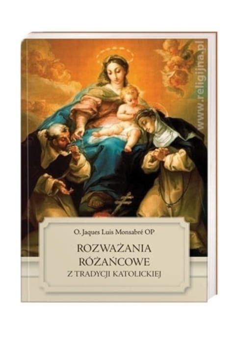 Rozważania różańcowe z tradycji katolickiej - o. Jagues Luis Monsabre rozważania różańcowe wydawnictwo AA księgarnia religijna