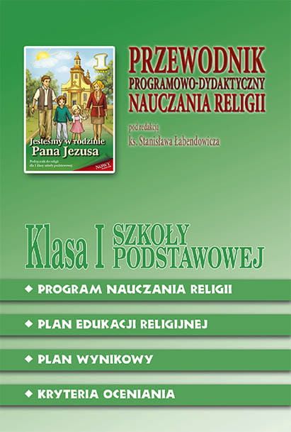 Przewodnik Programowo-Dydaktyczny nauczania religii dla I klasy Szkoły Podstawowej - ks. prof. Stanisław Łabendowicz e-religijne.pl
