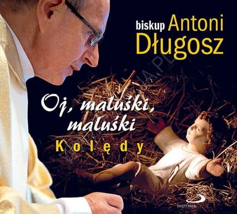Oj, maluśki, maluśki. Kolędy - bp Antoni Długosz (płyta CD) e-religijne.pl