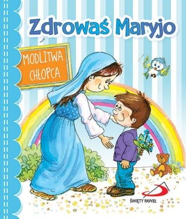Zdrowaś Maryjo. Modlitwa chłopca książecki pomagające w nauce modlitwy. Edycja świętego Pawła sklep chrześcijański e-religijne.pl