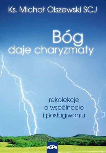 BÓG DAJE CHARYZMATY. Rekolekcje o wspólnocie i posługiwaniu - ks. Michał Olszewski SCJ e-religijne.pl