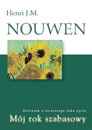 Mój rok szabasowy Dziennik z ostatniego roku życia - Henri J. M. Nouwen e-religijne.pl