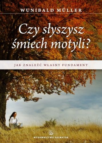 Czy słyszysz śmiech motyli? Jak znaleźć własny fundament - Wunibald Mller e-religijne.pl
