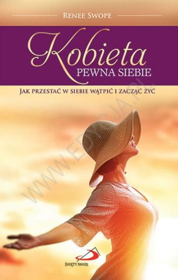 Kobieta pewna siebie. Jak przestać w siebie wątpić i zacząć żyć - Renee Swope e-religijne.pl