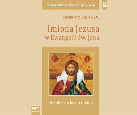 Imiona Jezusa w Ewangelii św. Jana - Kazimierz Stasiak SAC e-religijne.pl