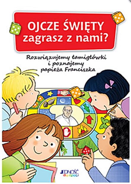 Wydawnictwo Jedność: Ojcze Święty, zagrasz z nami? Rozwiązujemy łamigłówki i poznajemy papieża Franciszka księgarnia chrześcijańska