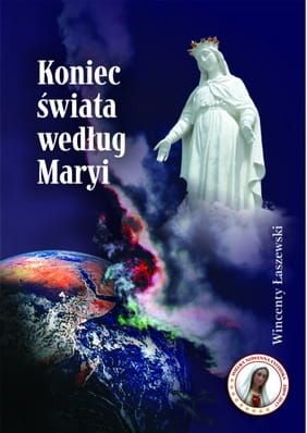 Koniec świata według Maryi - Wincenty Łaszewski e-religijne.pl